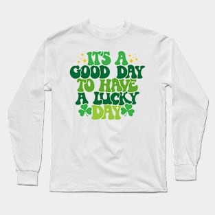 It's A Good Day To Have A Lucky Day Long Sleeve T-Shirt